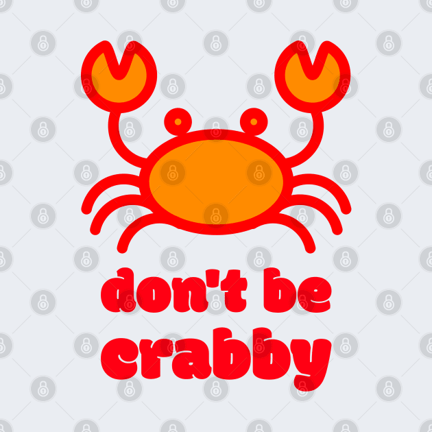 Don't be Crabby by Hello Sunshine