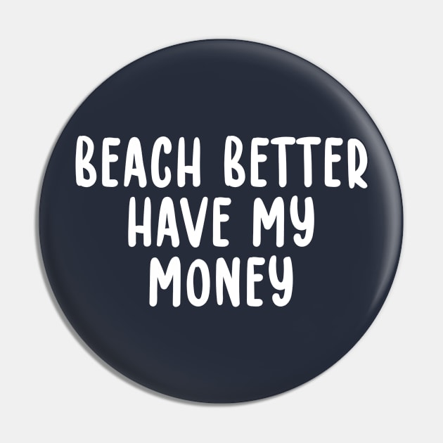 Beach Better Have My Money Metal Detecting Pin by TIHONA