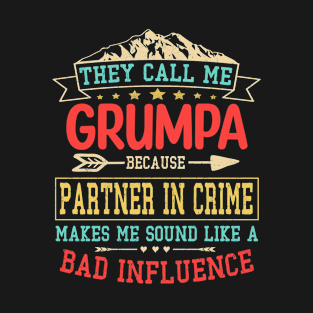 Grumpa gift - they call me bad influence Grumpa T-Shirt