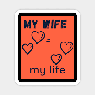 my wife is my life Magnet