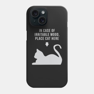 In Case of Irritable Mood, Place Cat Here Phone Case