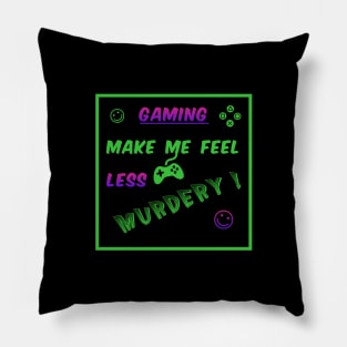 Gaming make me feeel... Pillow