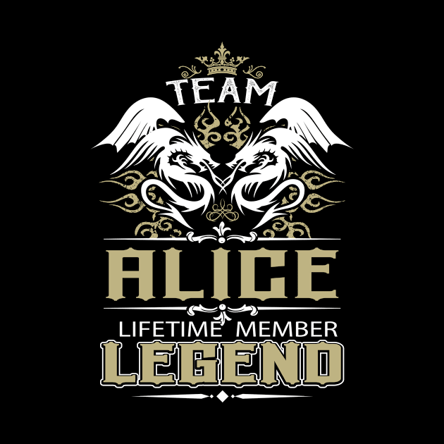 Alice Name T Shirt -  Team Alice Lifetime Member Legend Name Gift Item Tee by yalytkinyq