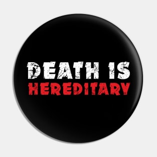 Death is  hereditary Pin