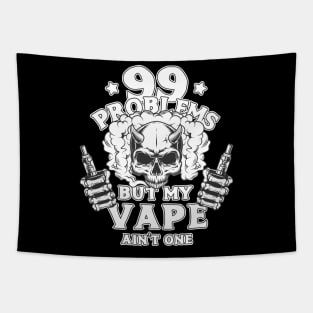 99 Problems But My Vape Aint One Funny Vaper Gift Tapestry