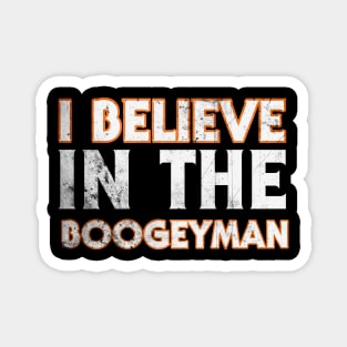 I Believe In The Boogeyman Magnet