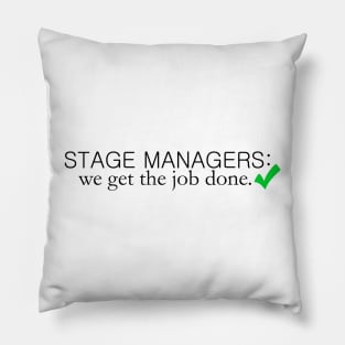 Stage Managers: We Get the Job Done Pillow