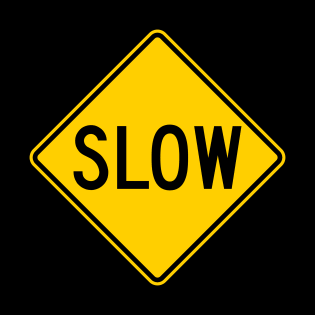 Slow Sign by LefTEE Designs