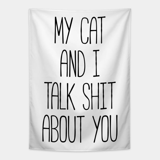 MY CAT AND I TALK SHIT ABOUT YOU Funny Pet Tapestry by RedYolk