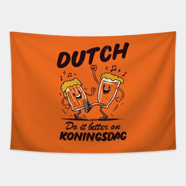 Dutch Do It Better On Koningsdag! Tapestry by Depot33