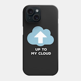 Up to my cloud Phone Case