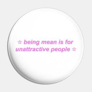 "being mean is for unattractive people" ♡ Y2K slogan Pin