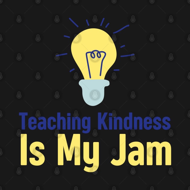 Teaching Kindness Is My Jam by HobbyAndArt