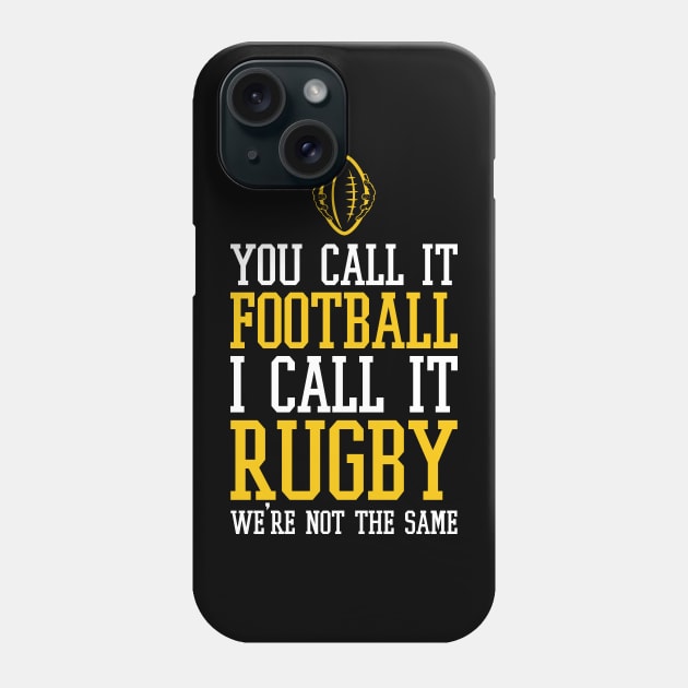 you call it football i call it rugby we're not the same - american football funny Phone Case by Selma22Designs