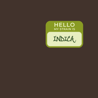 Hello My Strain is Indica T-Shirt