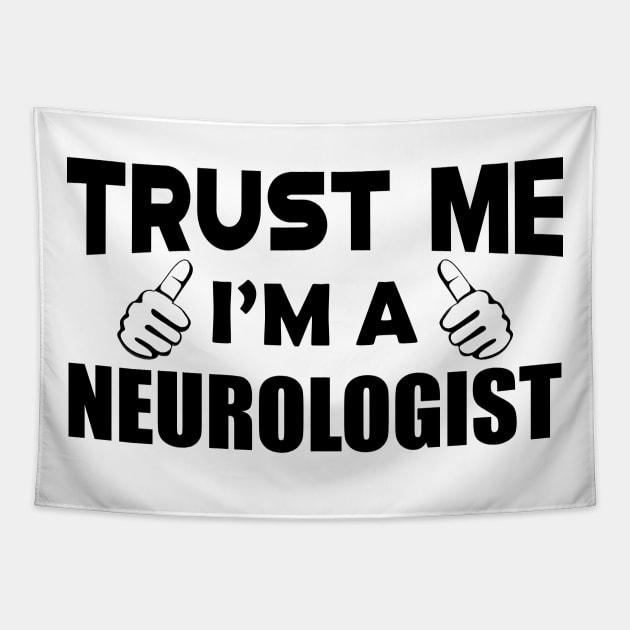 Neurologist - Trust me I'm a neurologist Tapestry by KC Happy Shop