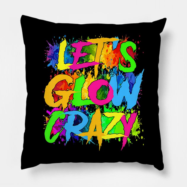 Lets A Glow Crazy Retro Colorful Quote Group Team Tie Dye Pillow by JeanDanKe