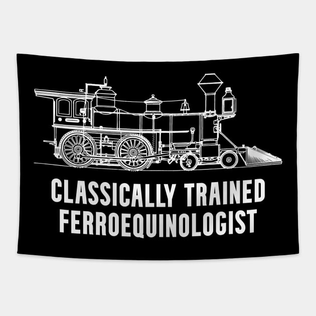 Classically Trained Ferroequinologist Railfan Tapestry by Huhnerdieb Apparel