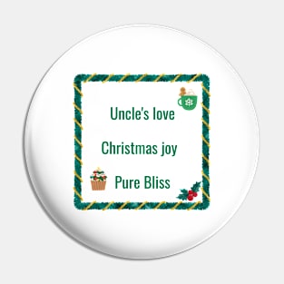 Uncle's love, Christmas joy, pure bliss Pin
