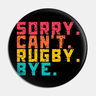 Sorry Can't Funny Rugby  Bye Pin