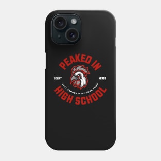 Peaked in High School - Rooster Phone Case