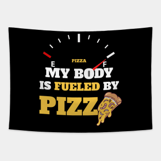 Funny Sarcastic Saying Quotes - My Body Is Fueled by Pizza Humor Gift Tapestry