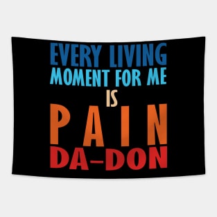 Every Living Moment For Me Is Pain Da-Don Tapestry