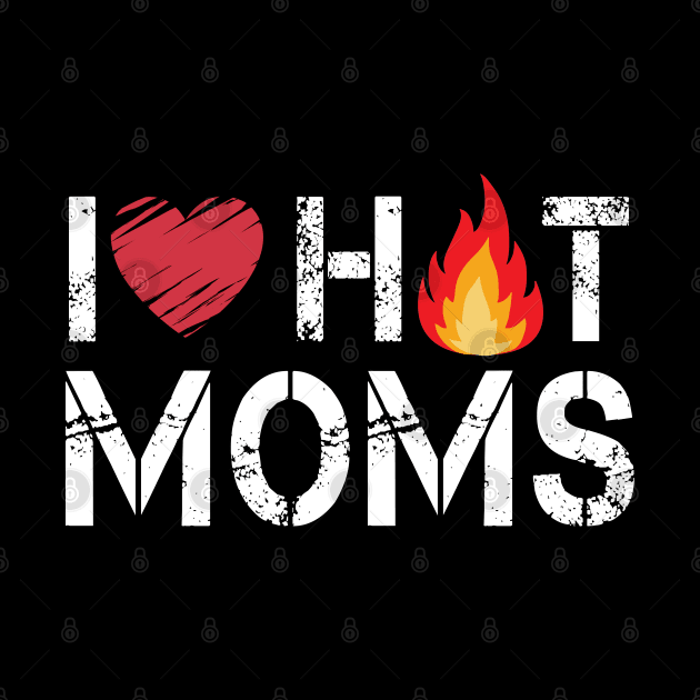 i love hot moms by Magic Arts