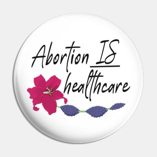 Abortion IS Healthcare Pin