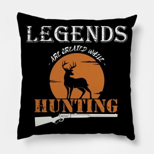 Legends are Created While Hunting Pillow