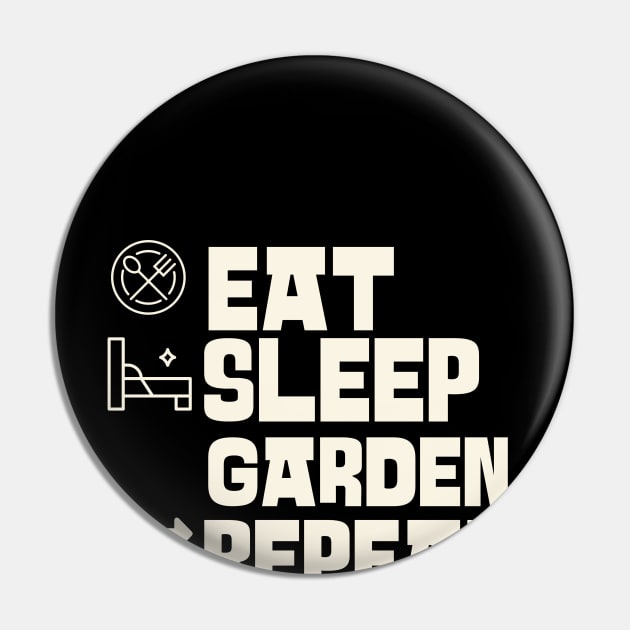 Eat Sleep Garden Repeat Pin by Personality Tees