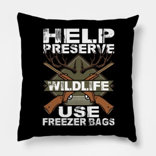 Help Preserve Wildlife Use Freezer Bags Funny Deer Hunting Pillow