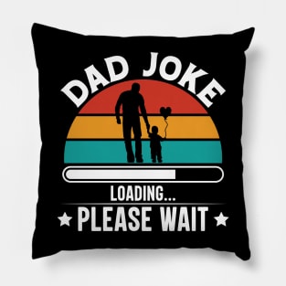 Dad Joke Loading Please Wait Pillow