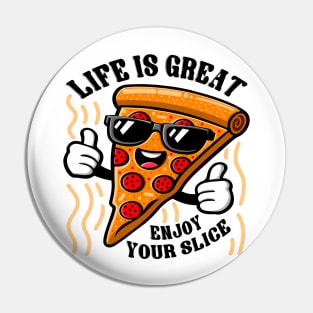 Funny Pizza Character, Life is Great Enjoy Your Slice Pin