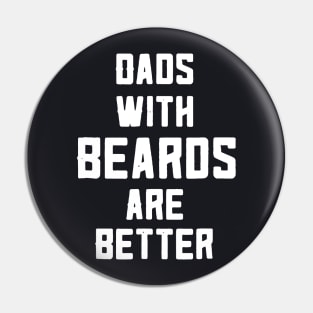 Dad With Beards Are Better Pin