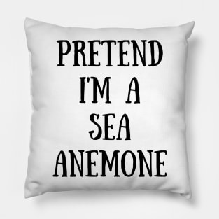 Pretend I'm A Sea Anemone Pillow