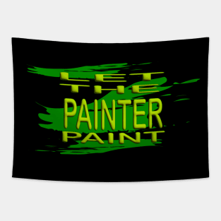 Let the painter paint Tapestry