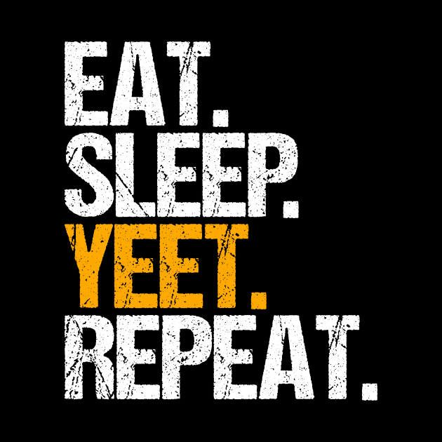 Eat Sleep  Yeet  Repeat by hoopoe