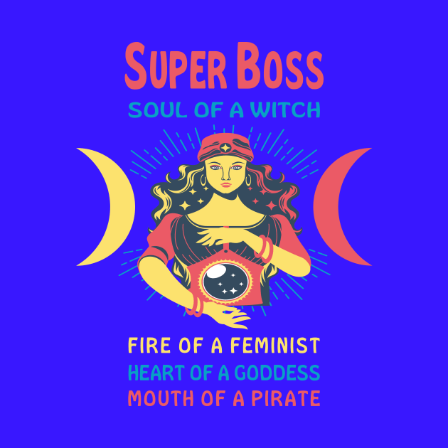 SUPER BOSS THE SOUL OF A WITCH SUPER BOSS BIRTHDAY GIRL SHIRT by Chameleon Living