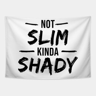 Not Slim Kinda Shady Tapestry