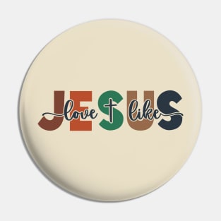 Love Like Jesus Pin