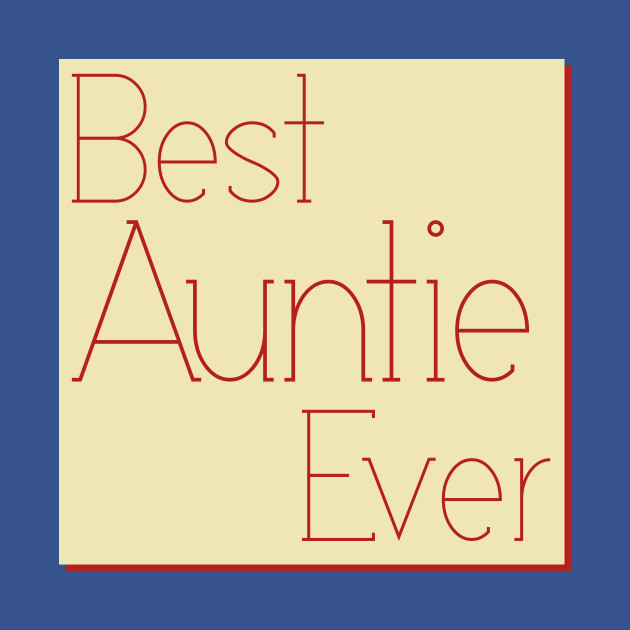 Disover best auntie - Best Aunt Ever - T-Shirt