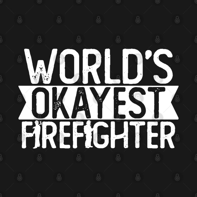 World's Okayest Firefighter T shirt Firefighting Gift by mommyshirts