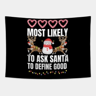 Most Likely To Ask Santa To Define Good Christmas Family Tapestry