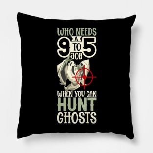 Hunting Ghosts - Paranormal Researcher Pillow