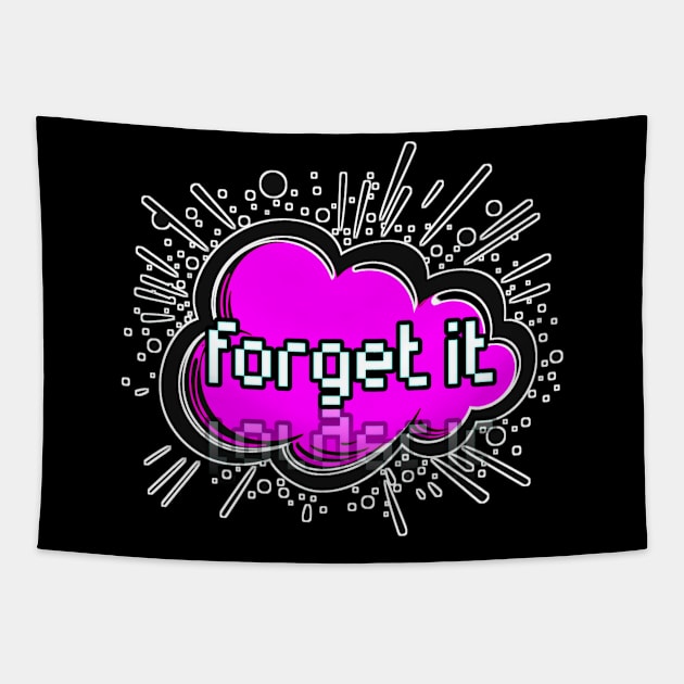 Forgot It - Trendy Gamer - Cute Sarcastic Slang Text - Social Media - 8-Bit Graphic Typography Tapestry by MaystarUniverse