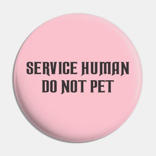 Service Human Do Not Pet Pin