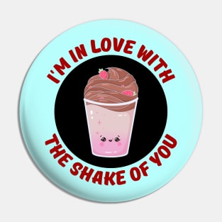 I'm In Love With The Shake Of You | Milkshake Pun Pin