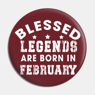 Blessed Legends Are Born In February Funny Christian Birthday Pin