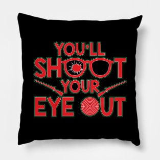 You'll Shoot Your Eye Out Christmas Pillow